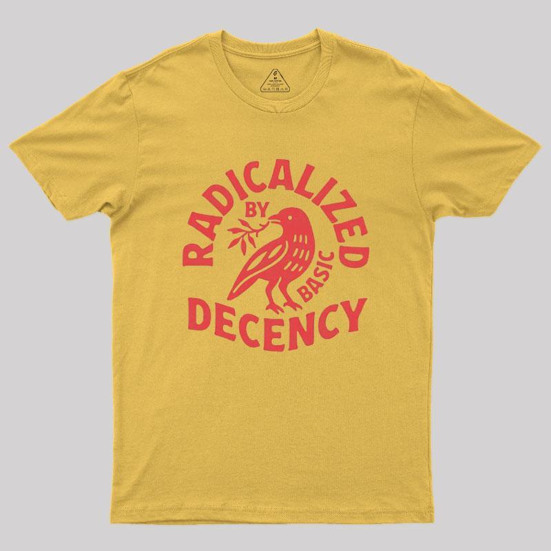 Radicalized By Basic Decency Geek T-Shirt - MyFaceSocks
