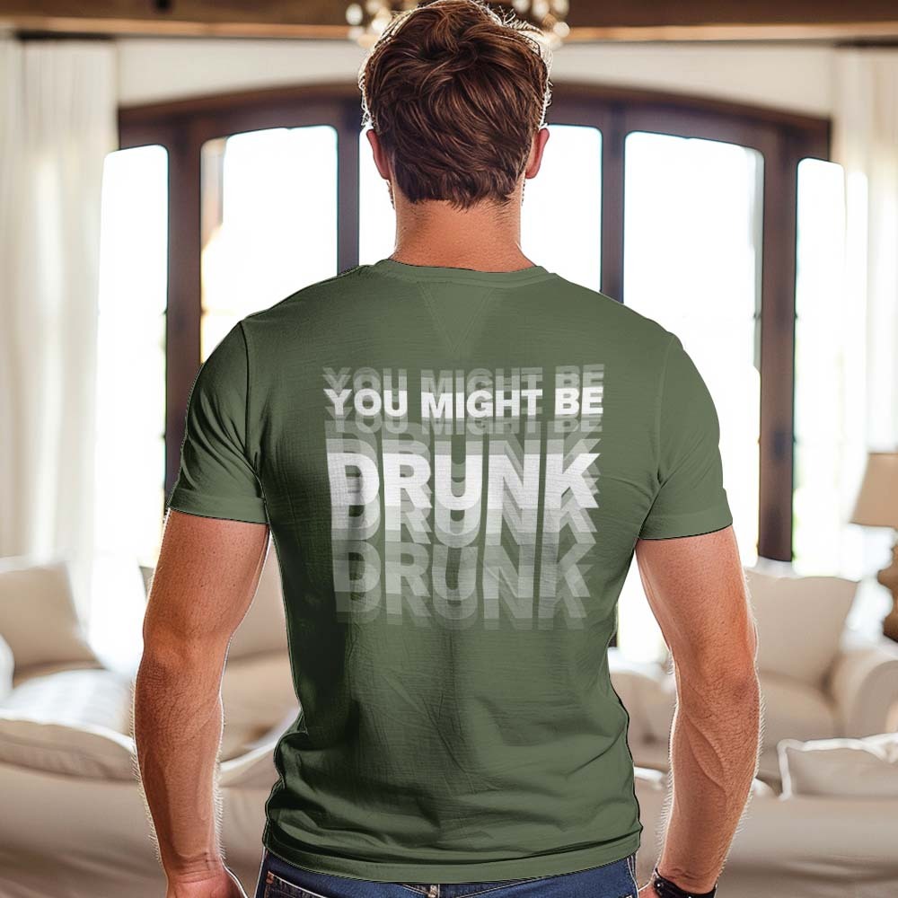 Printed On Back You Might Be Drunk Shirt Funny Drinking Humor Unisex T-Shirt Gift - MyFaceSocks