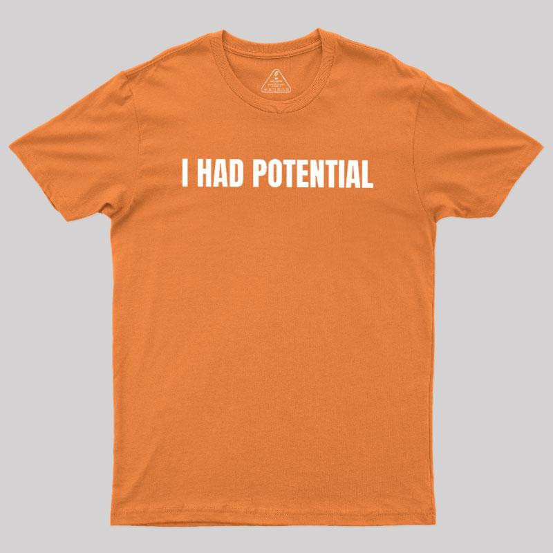 I Had Potential Geek T-Shirt - MyFaceSocks