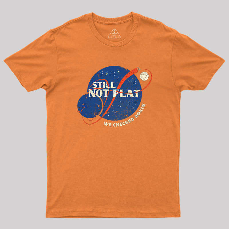 Still Not Flat Geek T-Shirt - MyFaceSocks