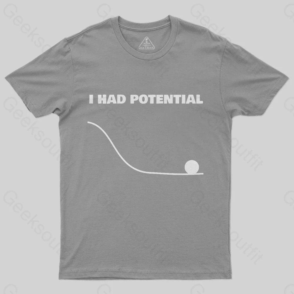 I Had Potential Geek Science Geek T-Shirt - MyFaceSocks
