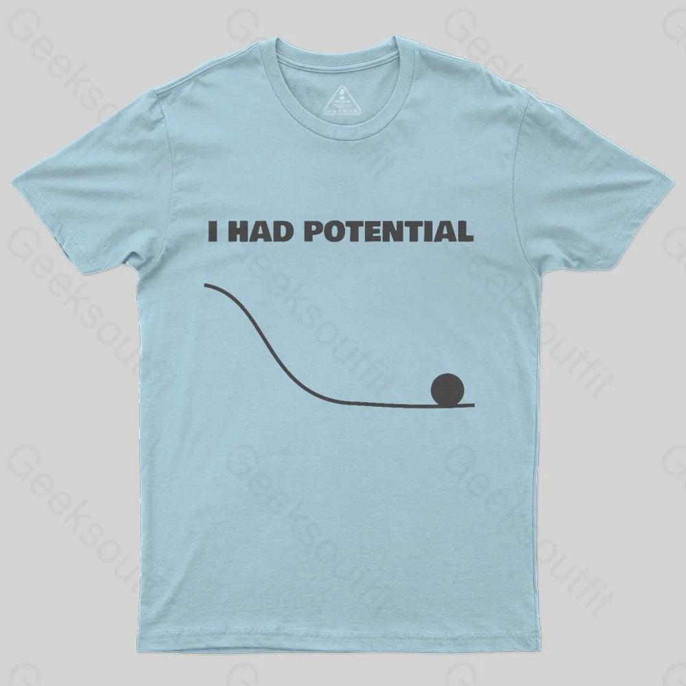 I Had Potential Geek Science Geek T-Shirt - MyFaceSocks