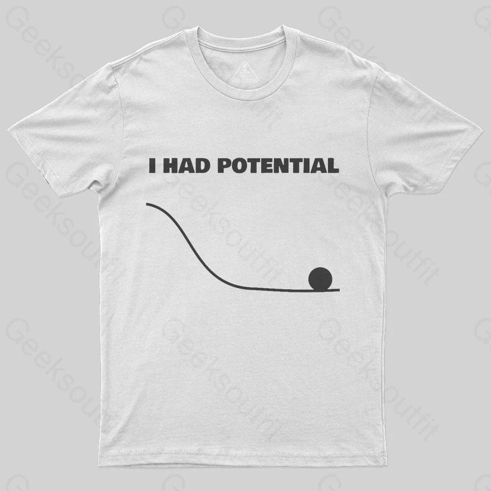 I Had Potential Geek Science Geek T-Shirt - MyFaceSocks