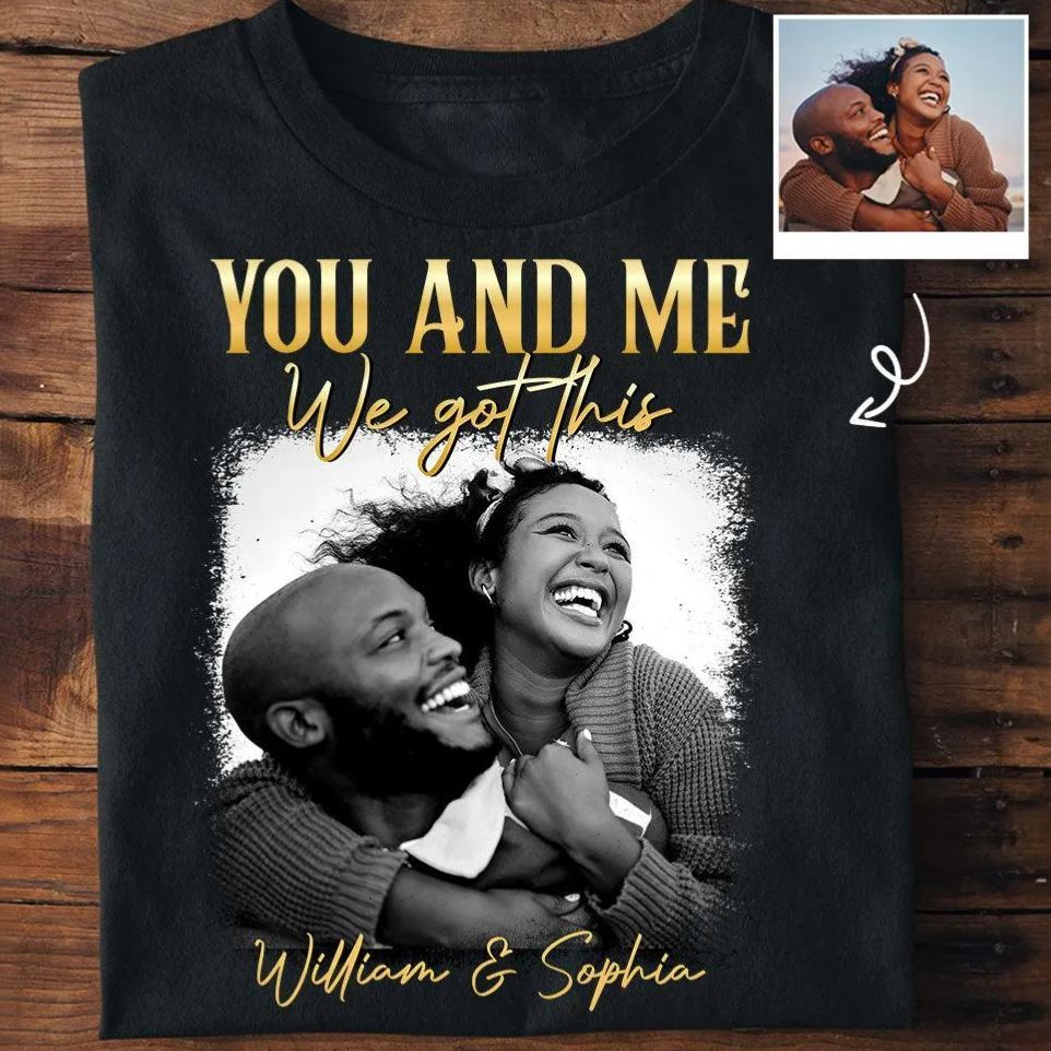 You & Me We Got This Vintage 90s - Personalized Photo Shirt Couple Gift Idea