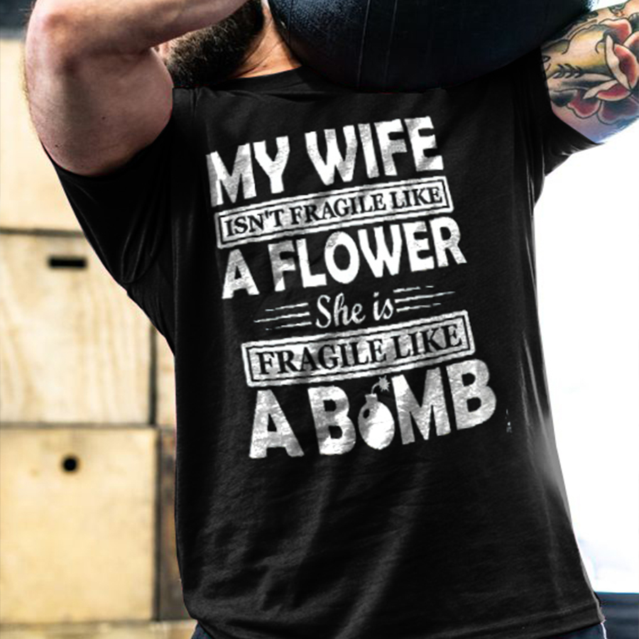 My Wife Isn't Fragile Like A Flower Printed Men's T-shirt