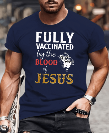 Fully Vaccinated By The Blood Of Jesus Tee