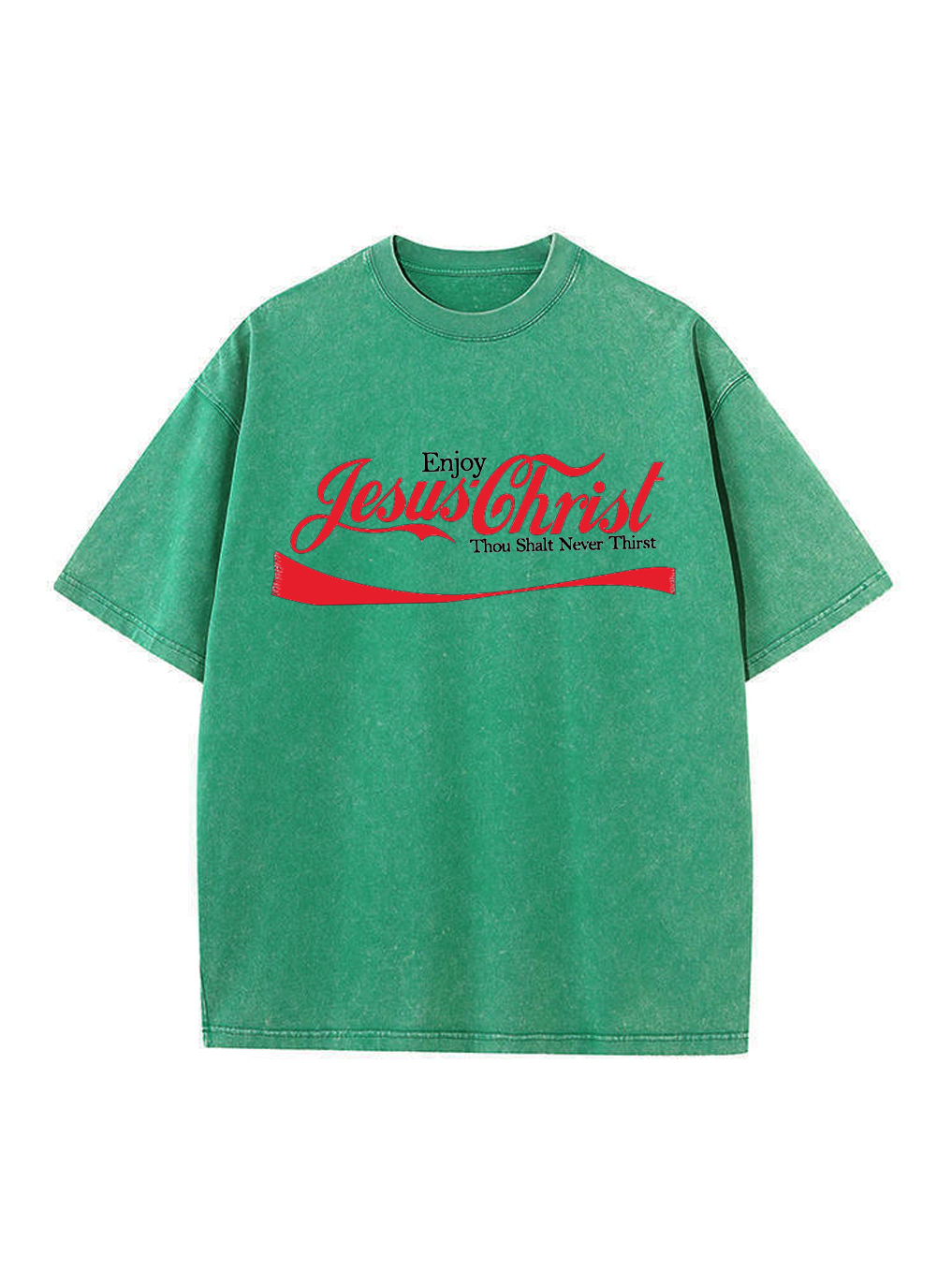 Enjoy Jesus Christ Thou Shalt Never Thirst Washed T-shirt