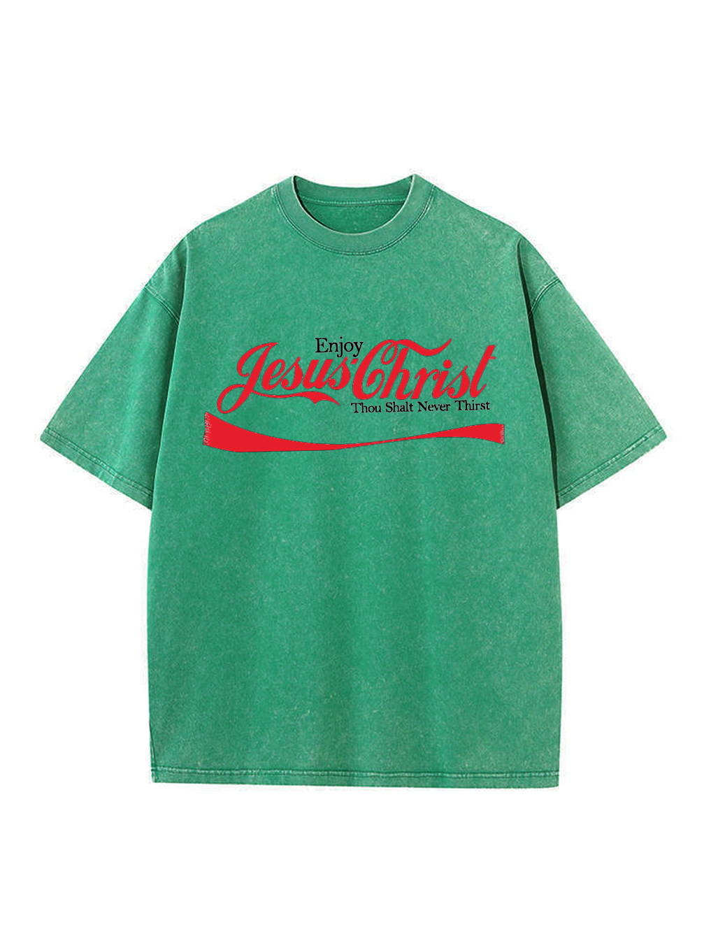 Enjoy Jesus Christ Thou Shalt Never Thirst Washed T-shirt