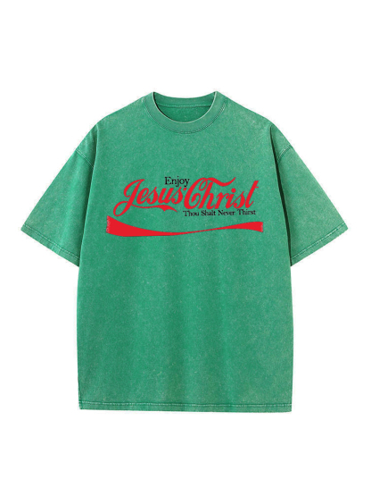 Enjoy Jesus Christ Thou Shalt Never Thirst Washed T-shirt
