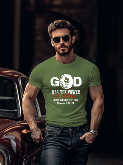 God Has The Power To Show Mercy And Make Everything T-shirt