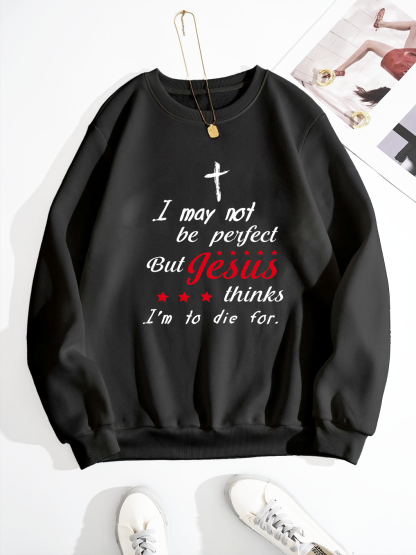 I May Not Be Perfect Sweatshirt