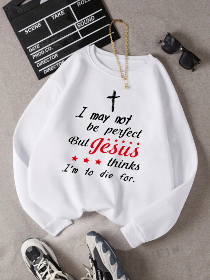 I May Not Be Perfect Sweatshirt