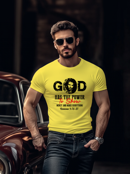 God Has The Power To Show Mercy And Make Everything T-shirt
