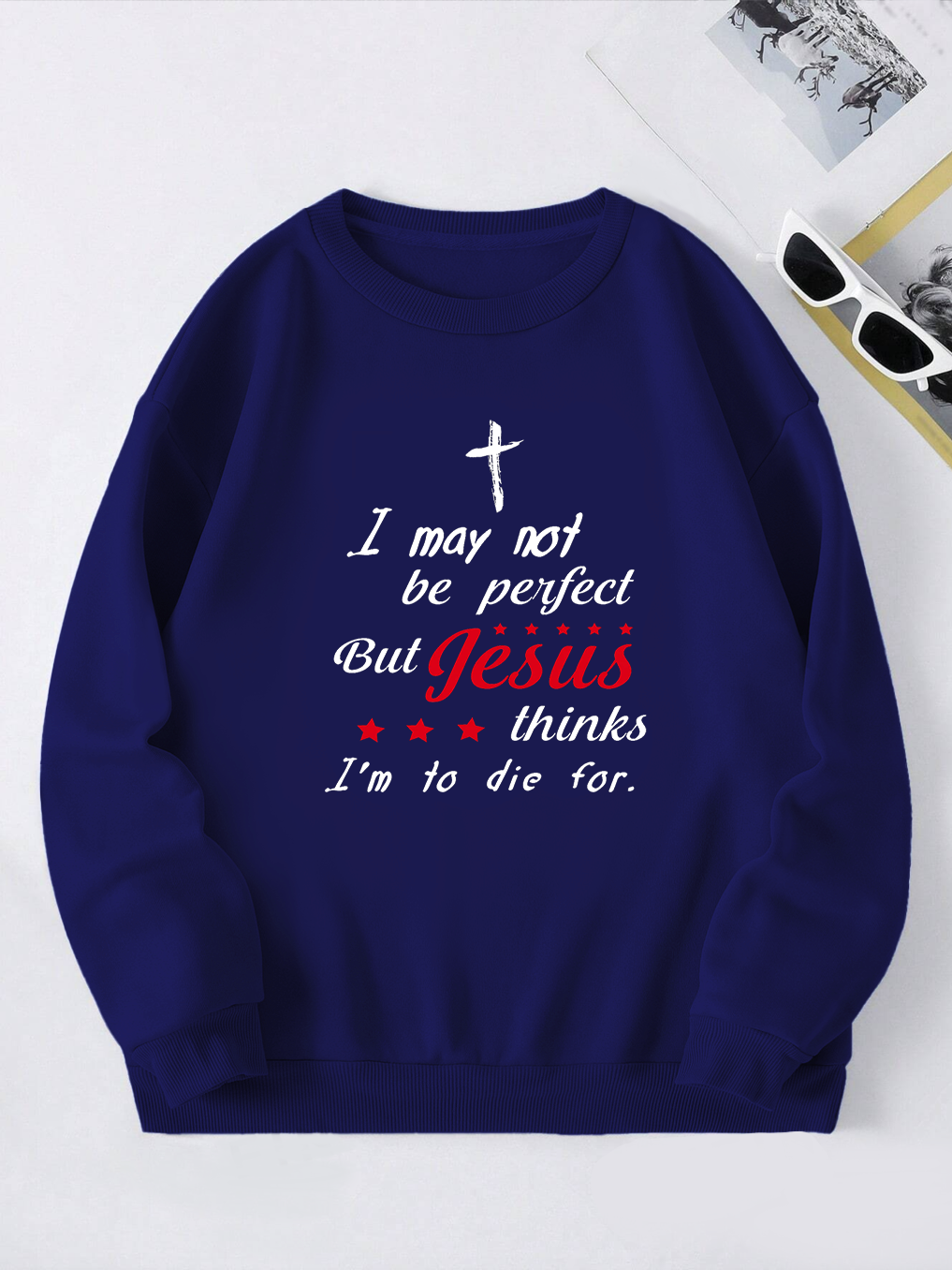 I May Not Be Perfect Sweatshirt