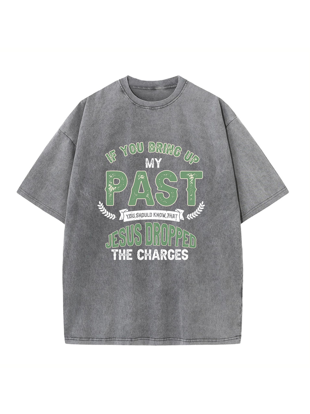 If You Bring up My Past Washed T-shirt