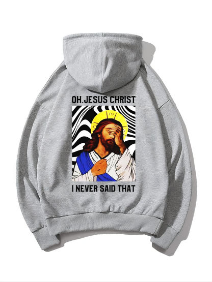 Oh,Jesus Christ I Never Said That Hoodie