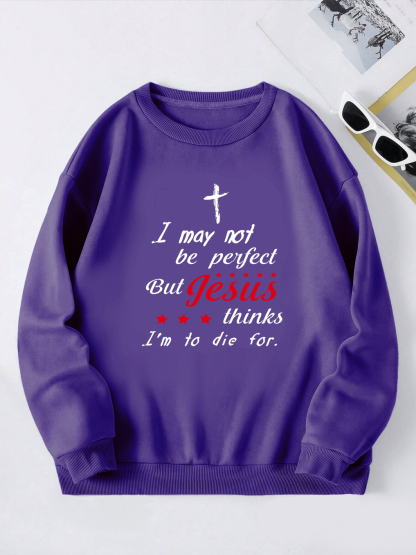 I May Not Be Perfect Sweatshirt