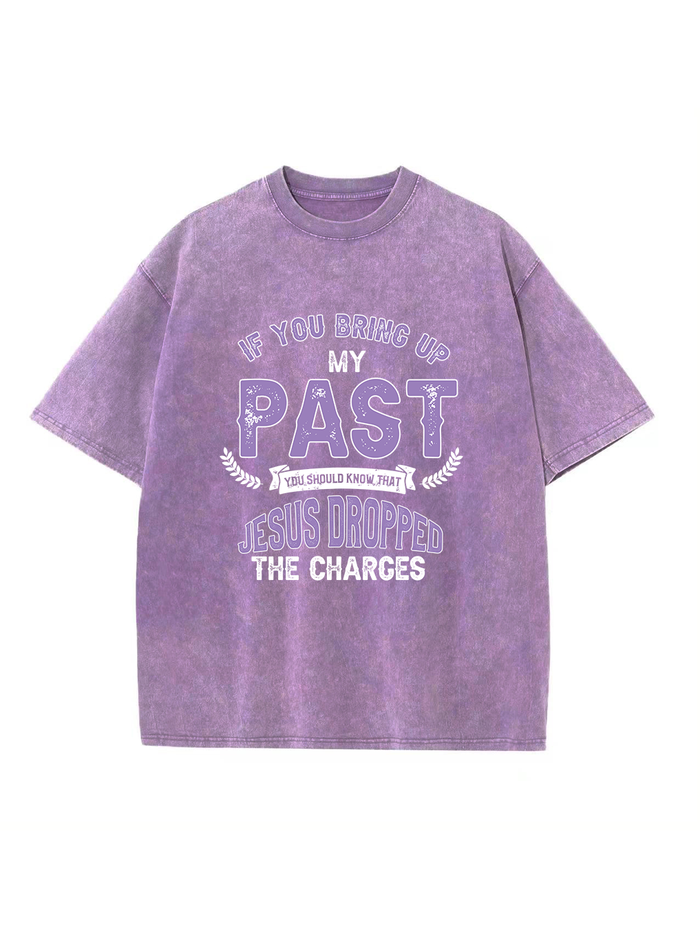 If You Bring up My Past Washed T-shirt