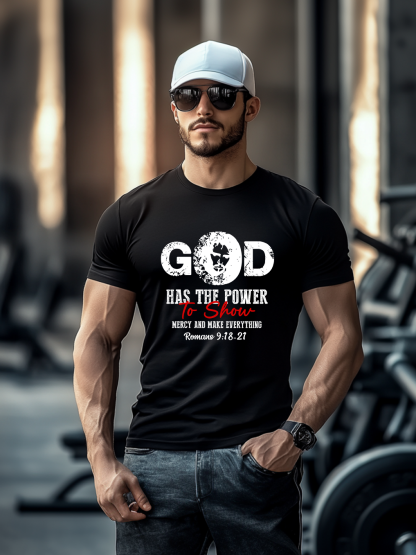 God Has The Power To Show Mercy And Make Everything T-shirt