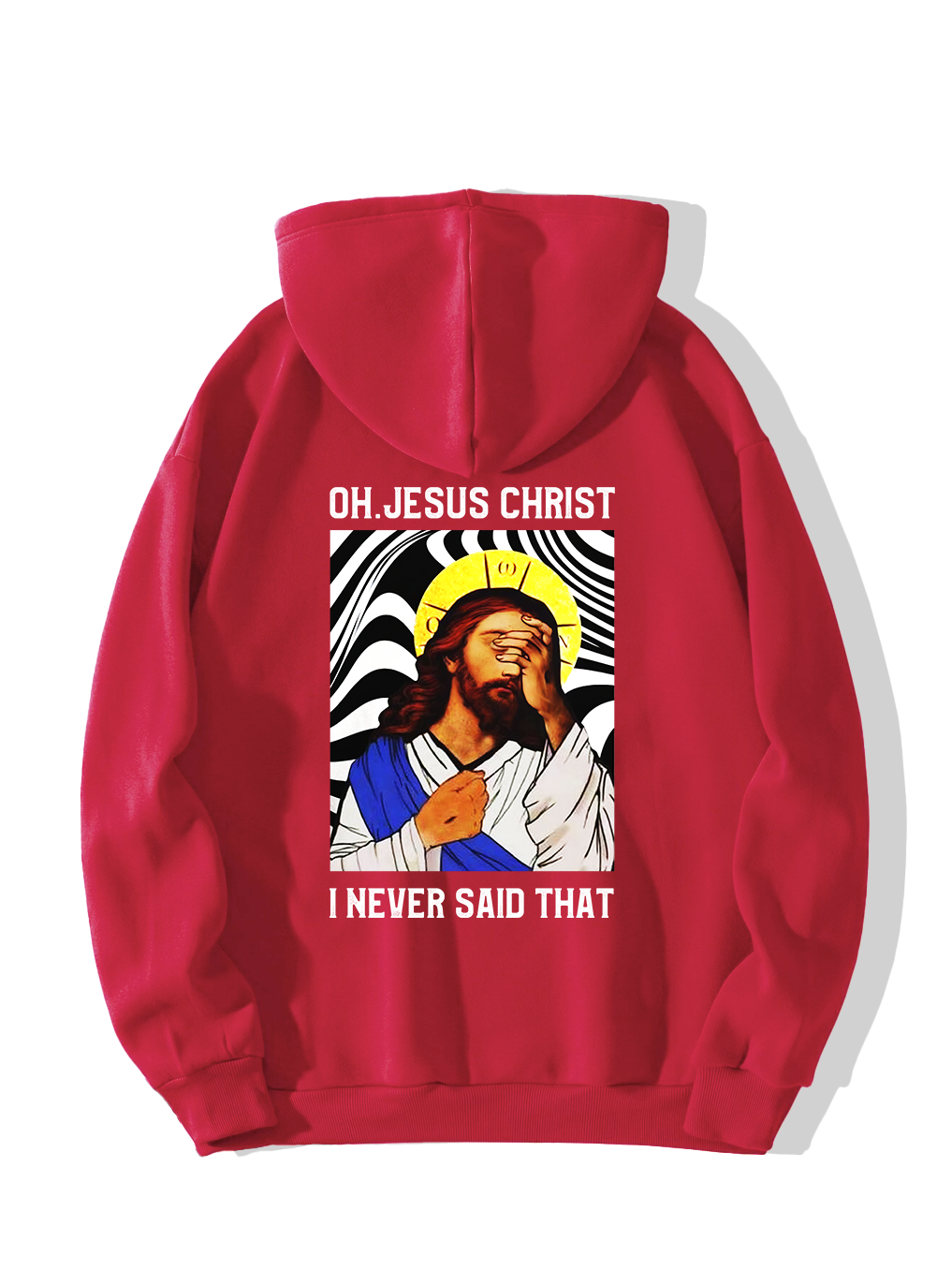 Oh,Jesus Christ I Never Said That Hoodie