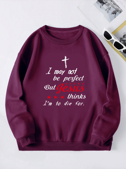 I May Not Be Perfect Sweatshirt