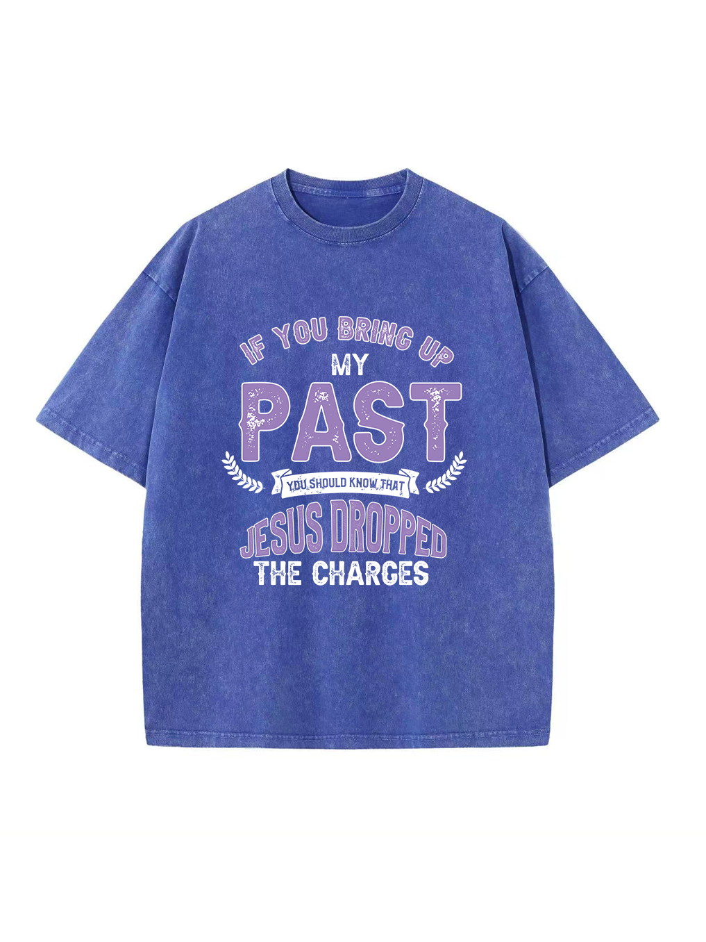 If You Bring up My Past Washed T-shirt