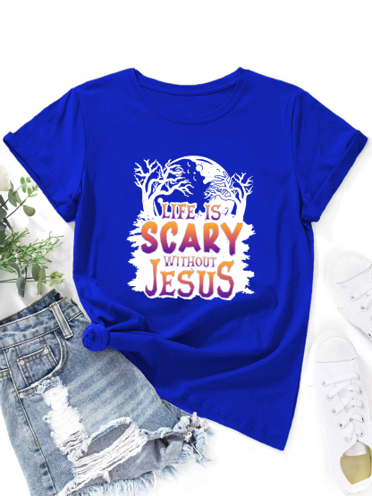 Life Is Scary Without Jesus Women T-shirt
