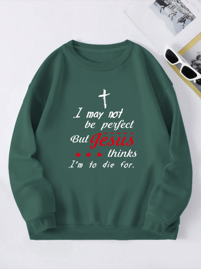 I May Not Be Perfect Sweatshirt