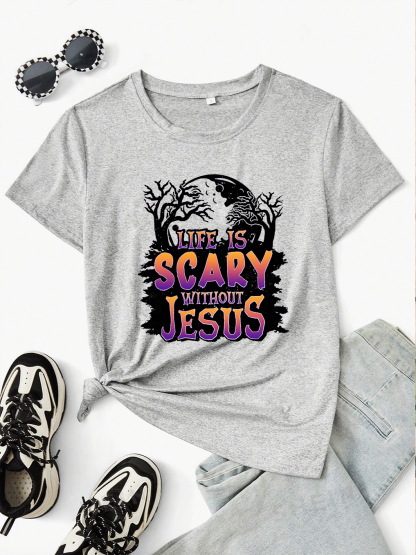 Life Is Scary Without Jesus Women T-shirt