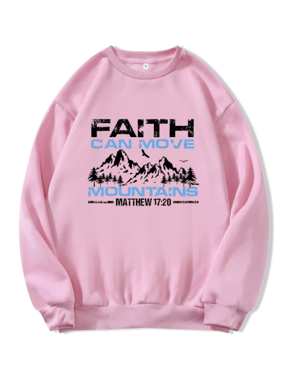 Faith Can Move Mountains Sweatshirt