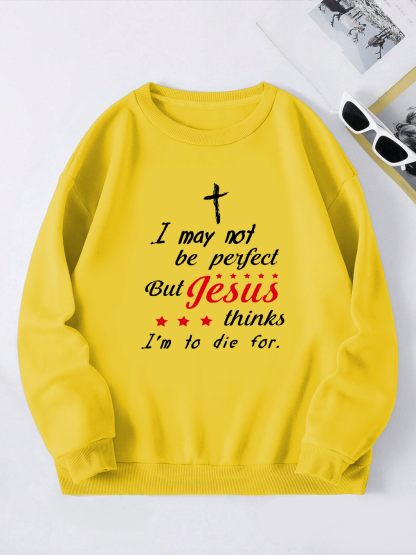 I May Not Be Perfect Sweatshirt