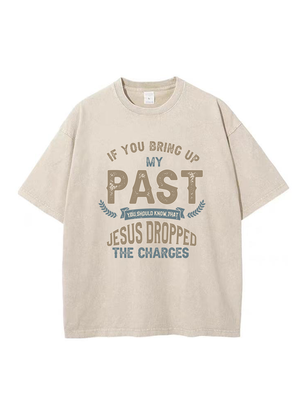If You Bring up My Past Washed T-shirt