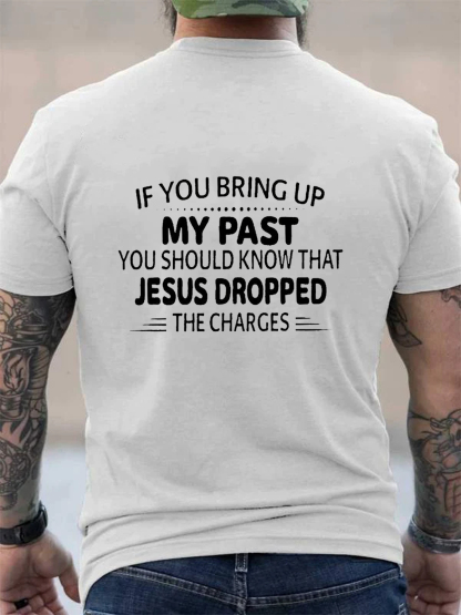 If You Bring Up My Past Christian Tee
