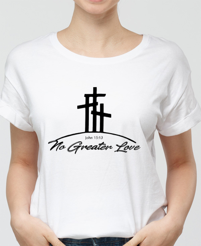 To Greater Love John 15:13 Women Tee