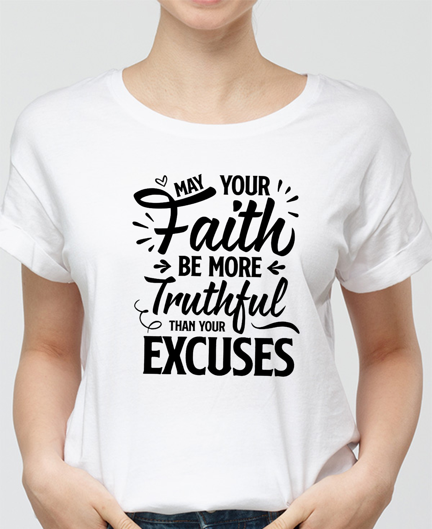 May Your Faith Be More Truthful Women Tee