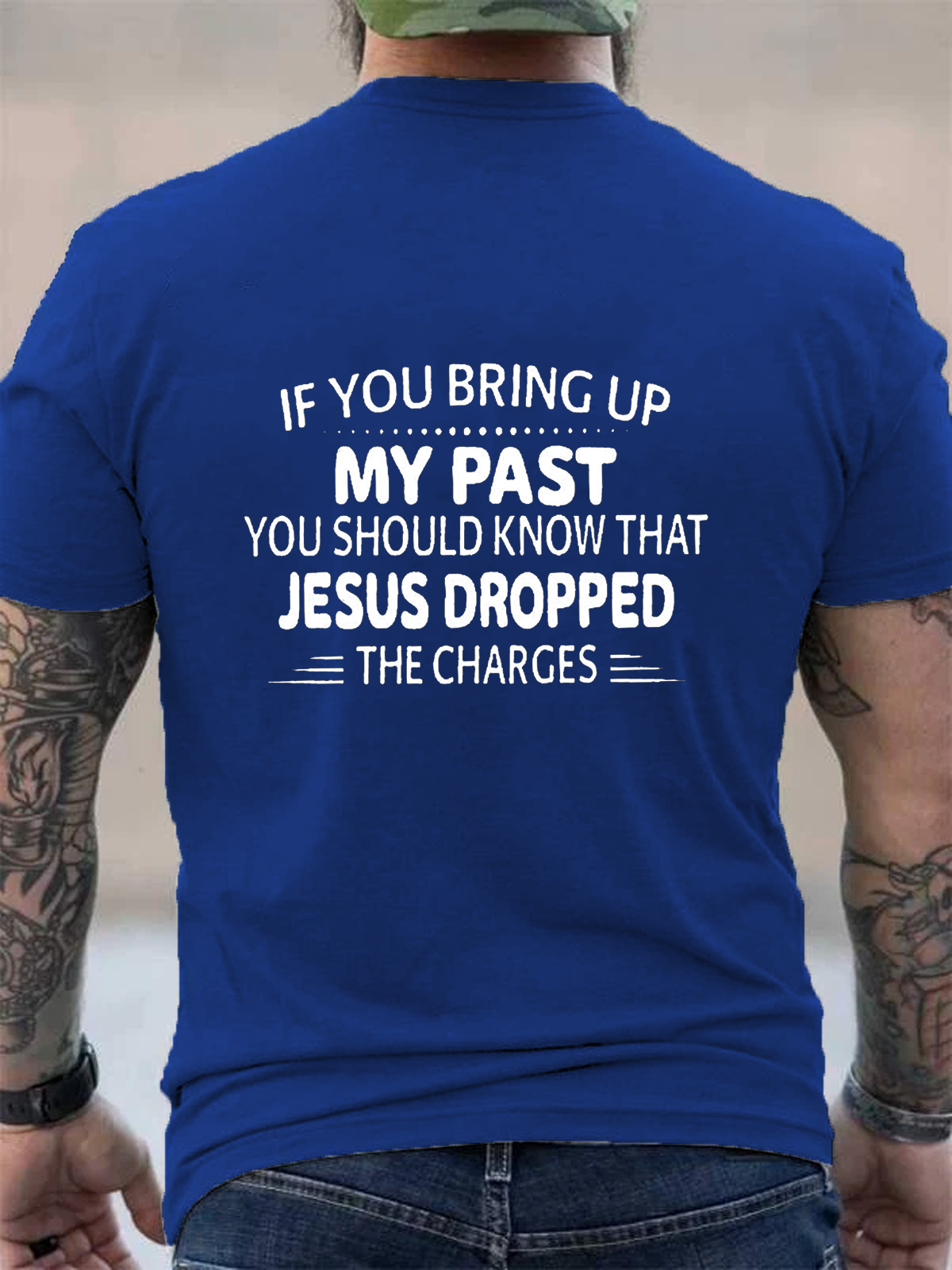 If You Bring Up My Past Christian Tee