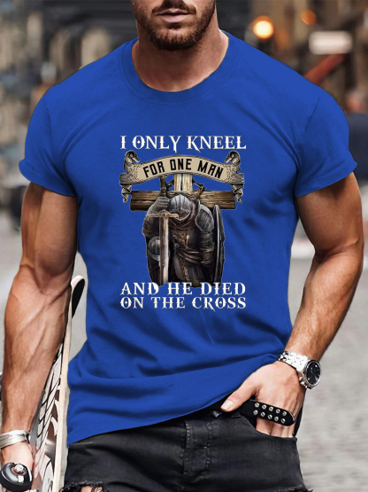 I Only Kneel for One Man And He Died On The Cross Tee