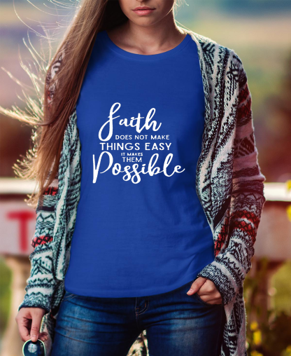 Faith Does Not Make Things Easy Women Tee