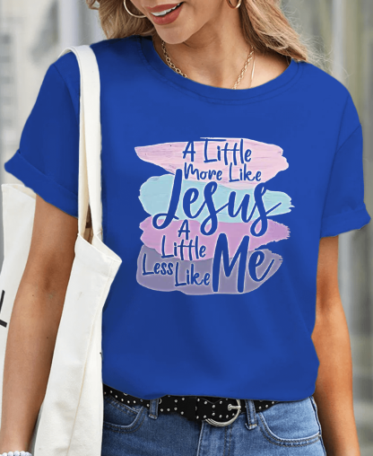 A Little More Like Jesus Women Tee