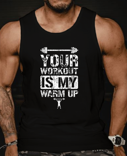 Your Workout Is My Warm Up Vest
