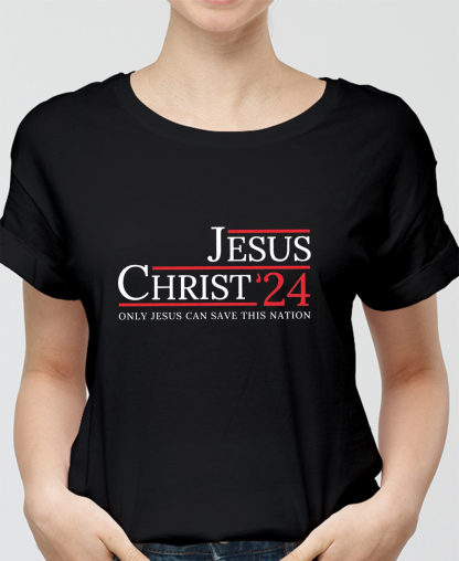Jesus Christ Only Jesus Can Save This Nation Women Tee