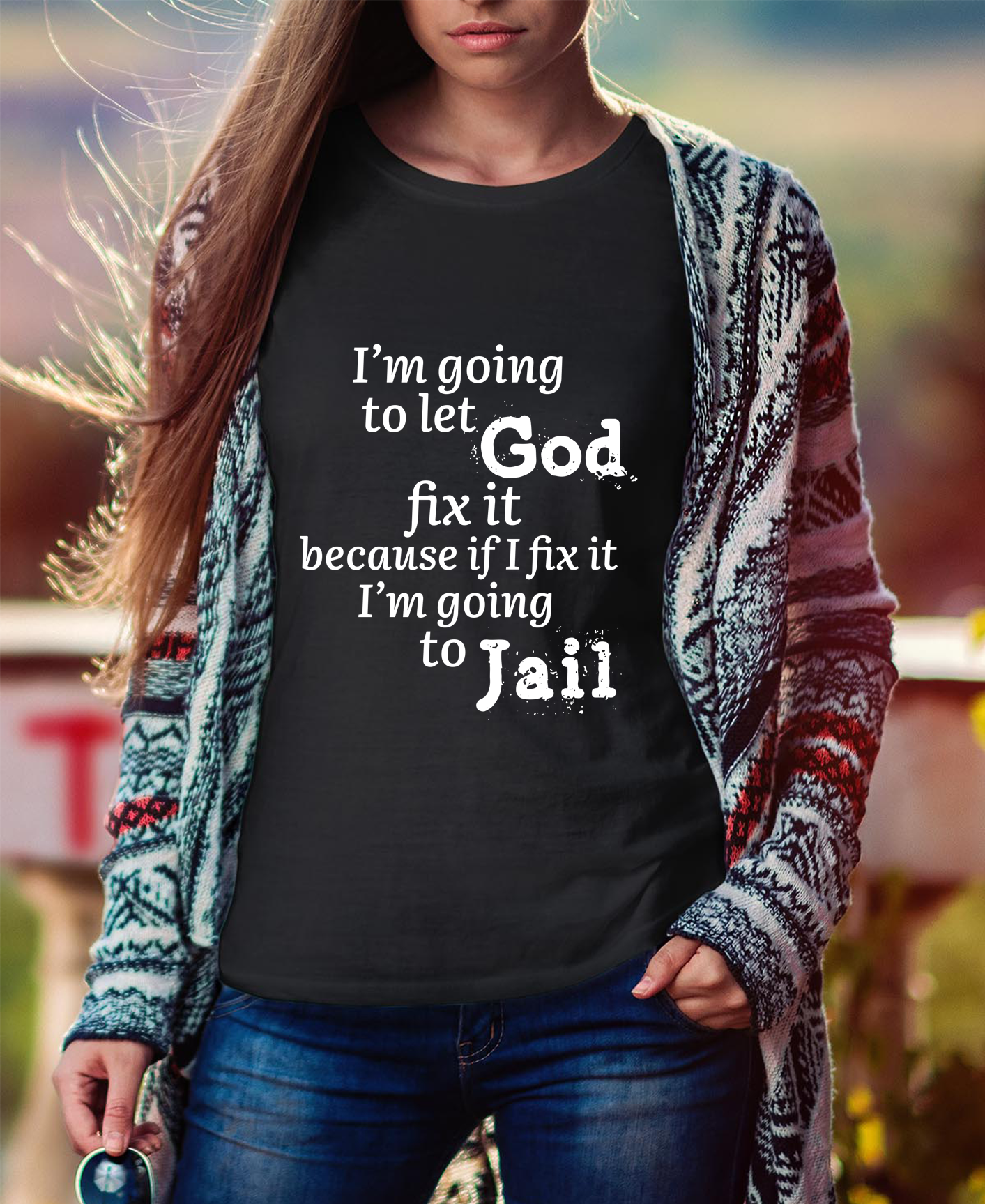 I'm Going To Let God Fix It Women Tee