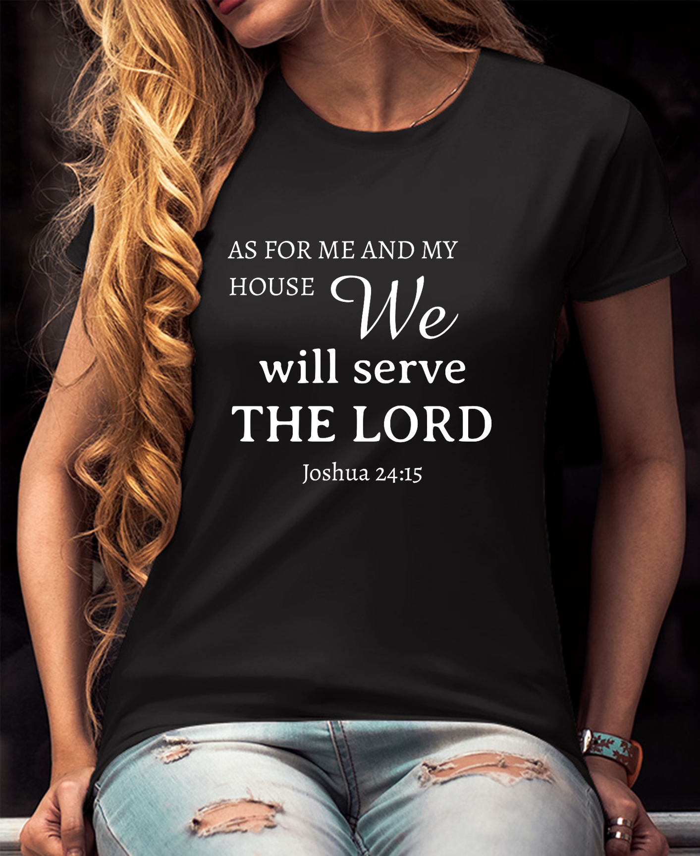 We Will Serve The Lord JOSHUA 24:15 Women Tee
