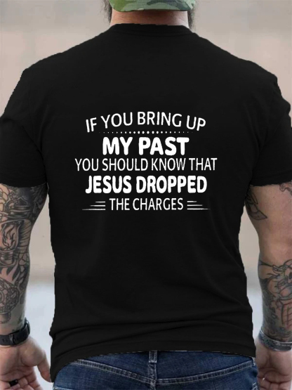 If You Bring Up My Past Christian Tee