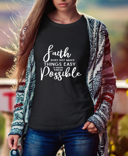 Faith Does Not Make Things Easy Women Tee