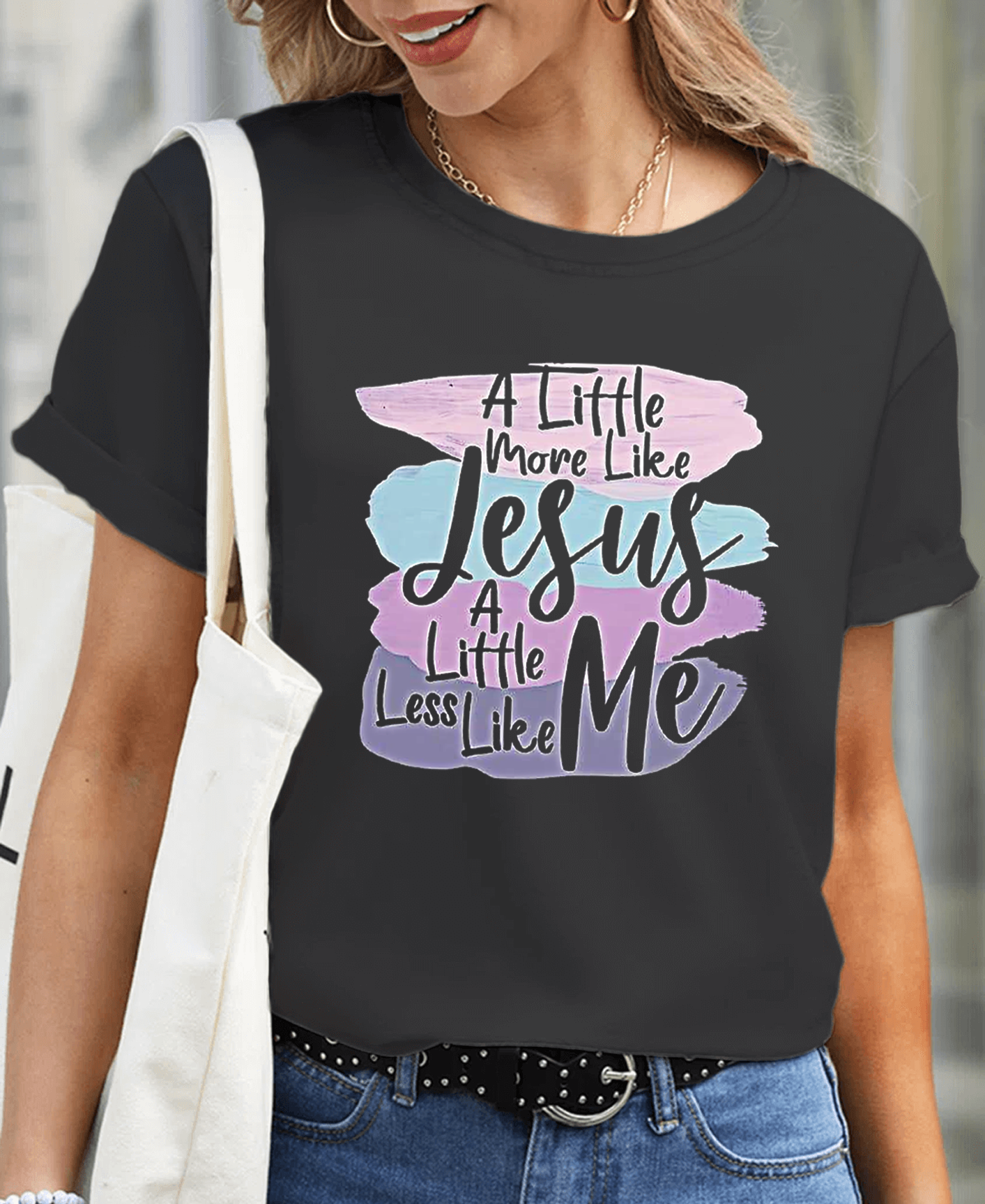 A Little More Like Jesus Women Tee