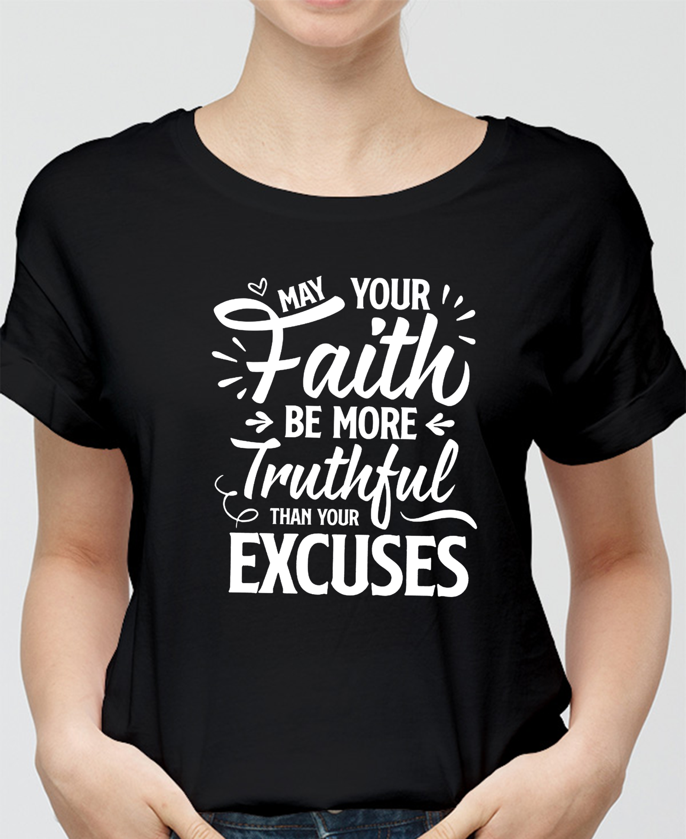 May Your Faith Be More Truthful Women Tee
