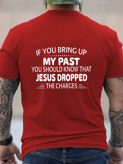 If You Bring Up My Past Christian Tee