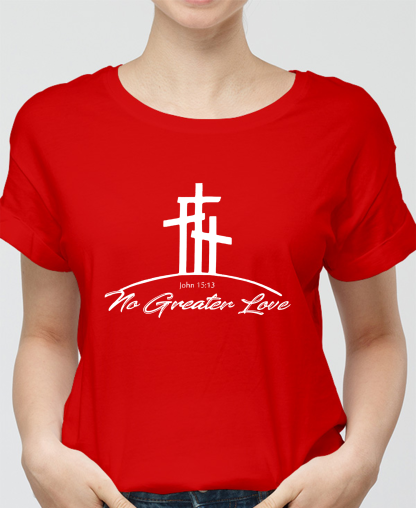 To Greater Love John 15:13 Women Tee