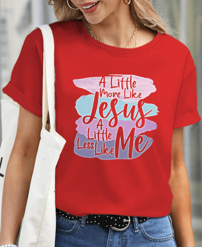 A Little More Like Jesus Women Tee